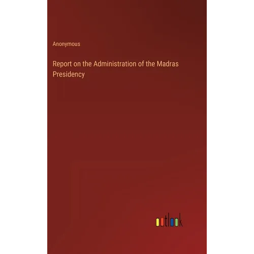 Report on the Administration of the Madras Presidency