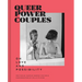 Queer Power Couples: On Love and Possibility