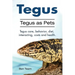 Tegus. Tegus as Pets. Tegus care, behavior, diet, interacting, costs and health.