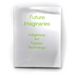 Future Imaginaries: Indigenous Art, Fashion, Technology