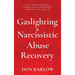 Gaslighting & Narcissistic Abuse Recovery: Recover from Emotional Abuse, Recognize Narcissists & Manipulators and Break Free Once and for All
