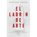 El Ladrón de Arte: Una Historia Real de Obsesión Y Crímenes Por Amor a la Belleza / The Art Thief, a True Story of Love, Crime, and a Dangerous Obsess