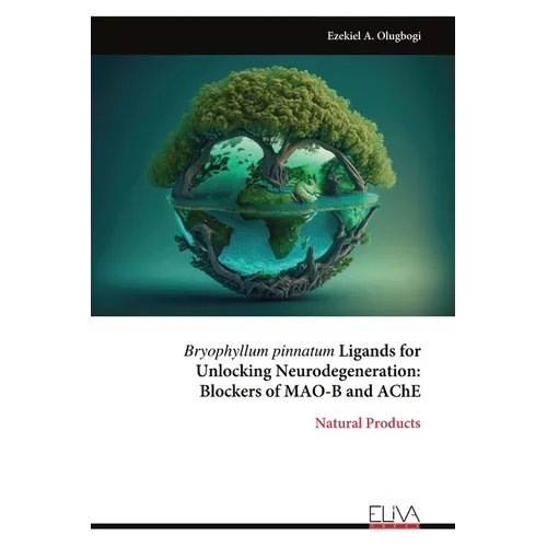 Bryophyllum pinnatum Ligands for Unlocking Neurodegeneration: Blockers of MAO-B and AChE