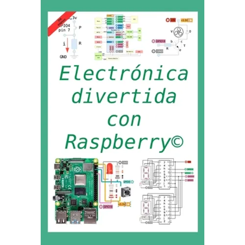 Electrónica divertida con Raspberry(c): 50 ejercicios resueltos, 150 propuestos
