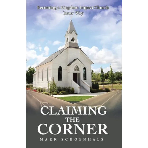 Claiming the Corner: Becoming a Kingdom Impact Church Jesus' Way