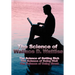 The Science of Wallace D. Wattles: The Science of Getting Rich, the Science of Being Well, the Science of Being Great