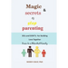 Magic & Secrets of Step Parenting: DOs and DON'Ts For Building Love Even In a Blended Family
