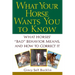 What Your Horse Wants You to Know: What Horses' Bad Behavior Means, and How to Correct It