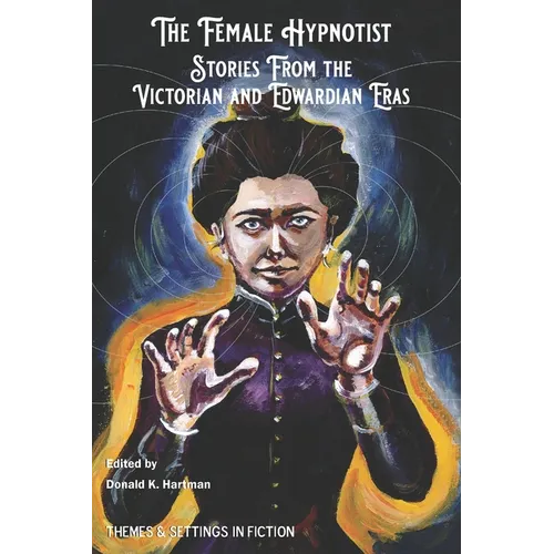 The Female Hypnotist: Stories from the Victorian and Edwardian Eras