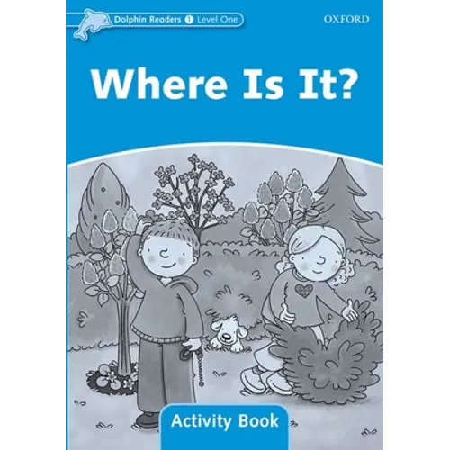 Dolphin Readers: Level 1: 275-Word Vocabularywhere Is It? Activity Book