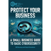 Protect Your Business: A Small Business Guide to Basic Cybersecurity