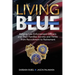 Living Blue: Helping Law Enforcement Officers and Their Families Survive and Thrive from Recruitment to Retirement