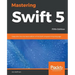 Mastering Swift 5 - Fifth Edition: Deep dive into the latest edition of the Swift programming language