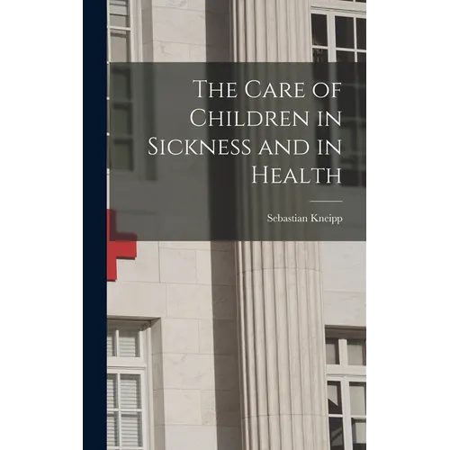The Care of Children in Sickness and in Health