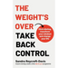 The Weight's Over - Take Back Control: Break Free from Dieting, Transform Your Mindset and Your Life