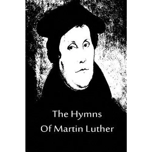 The Hymns Of Martin Luther