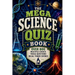 The Mega Science Quiz Book: Over 800 Multiple-Choice Trivia Questions On All Things Science