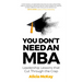 You Don't Need an MBA: Leadership Lessons That Cut Through the Crap