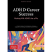 ADHD Career Success: Working With ADHD Like a Pro: A Practical Guide to Time Management, Workplace Organization, and Building a Successful Career with