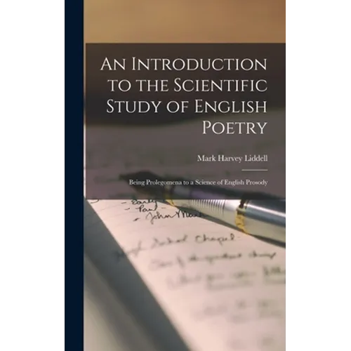 An Introduction to the Scientific Study of English Poetry: Being Prolegomena to a Science of English Prosody