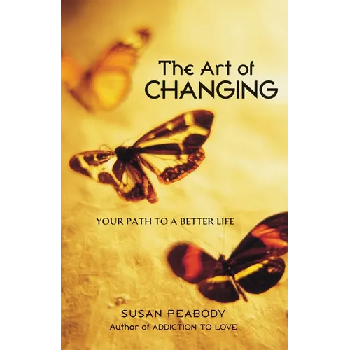 The Art of Changing: Your Path to a Better Life