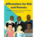 Affirmations for Kids and Parents: Helping Families Connect Better Through Talking, Writing and Pictures
