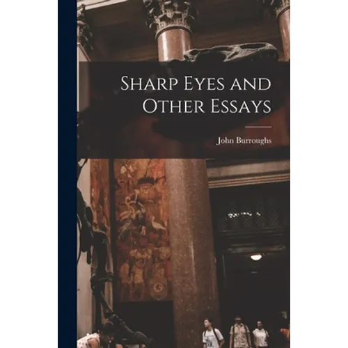 Sharp Eyes and Other Essays [microform]