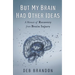 But My Brain Had Other Ideas: A Memoir of Recovery from Brain Injury