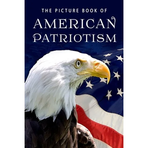 The Picture Book of American Patriotism: A Gift Book for Alzheimer's Patients and Seniors with Dementia