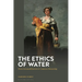 The Ethics of Water: From Commodification to Common Ownership