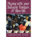 Playing with your Balsamic Vinegars & Olive Oils
