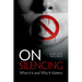 On Silencing: What It Is and Why It Matters