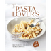 The Pasta Lover's Cookbook: How to Make Delicious Homemade Pasta - Mouthwatering Recipes