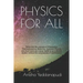 Physics for All: Delve into the concepts of Kinematics, Thermodynamics, Relativity, Quantum Physics, and much more as a casual reader o