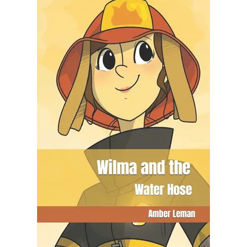 Wilma and the Water Hose: Amber Leman