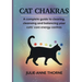 Cat chakras. A complete guide to clearing, cleansing and balancing your cats' core energy centres.