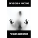 On the Edge of Something