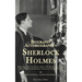 The Biography and Autobiography of Sherlock Holmes: Being a one volume, two book edition of My Brother, Sherlock and Montague Notations