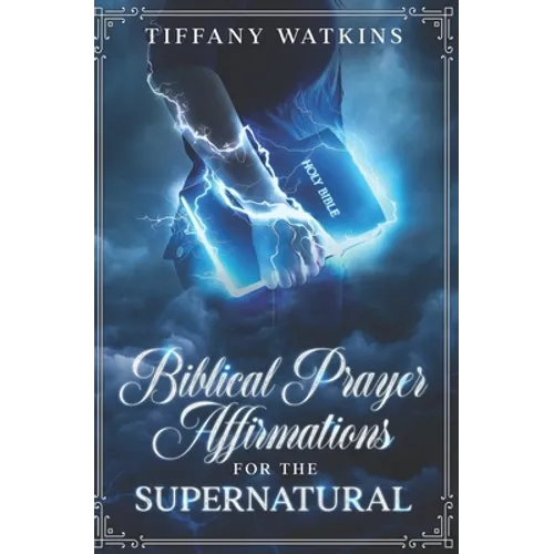 Biblical Prayer Affirmations for the Supernatural