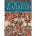 Medieval Warrior: Weapons, Technology, and Fighting Techniques, AD 1000-1500