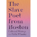 The Slave Poet from Boston - Collected Writings on Phillis Wheatley