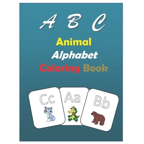 ABC Animal alphabet coloring book: coloring book for kids Preschool, education book animals picture for 3 - 4 years old, activity book practice activi
