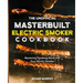 The Unofficial Masterbuilt Electric Smoker Cookbook: Mastering Smoking Meat with Your Electric Smoker