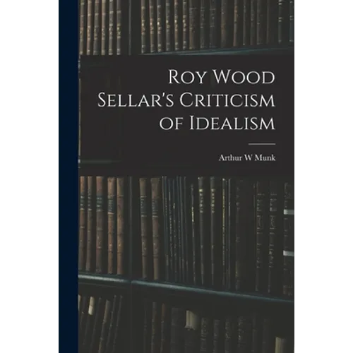 Roy Wood Sellar's Criticism of Idealism