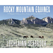 Rocky Mountain Equines: A Photographic Collection of Horses, Donkeys, and Mules of the American West