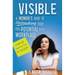 Visible: A Woman's Guide to Unleashing Your Full Potential in the Workforce