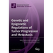 Genetic and Epigenetic Regulations of Tumor Progression and Metastasis