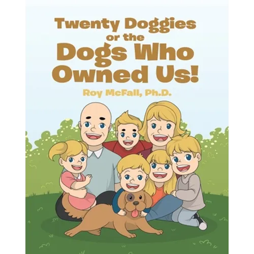 Twenty Doggies or the Dogs Who Owned Us!