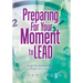 Preparing for Your Moment to Lead: Simple but Important Ways to Prepare for Leadership