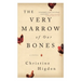The Very Marrow of Our Bones